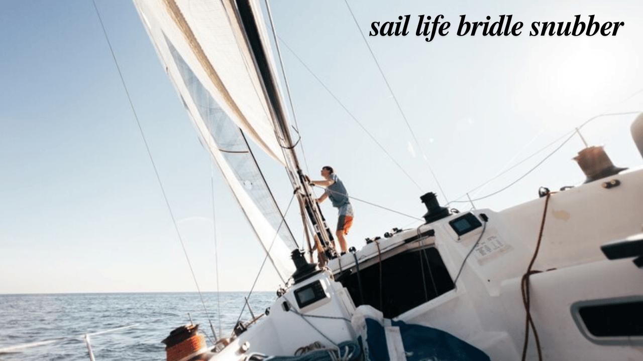 Sail Life Bridle Snubber: Your Complete Guide to Smooth Sailing