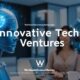 worldwidesciencestories.com innovative tech ventures​ are businesses or startups that focus on developing new and disruptive technologies.